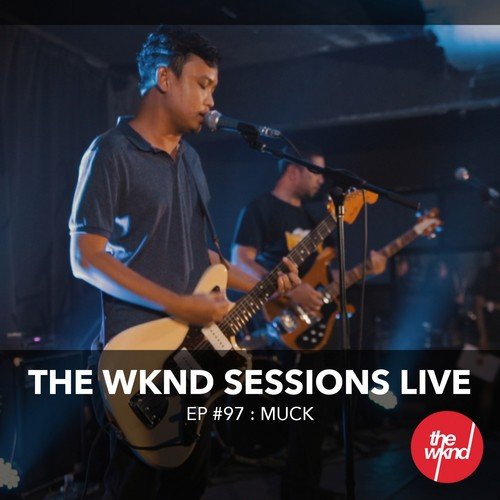 The Wknd Sessions Ep. 97: Muck (Live)