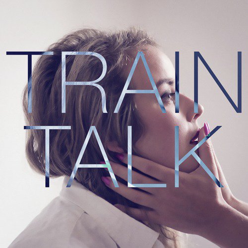 Train Talk (Don&#039;t Ask Me About Love)_poster_image