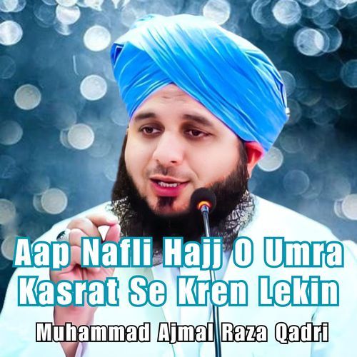 Aap Nafli Hajj O Umra Kasrat Se Kren Lekin