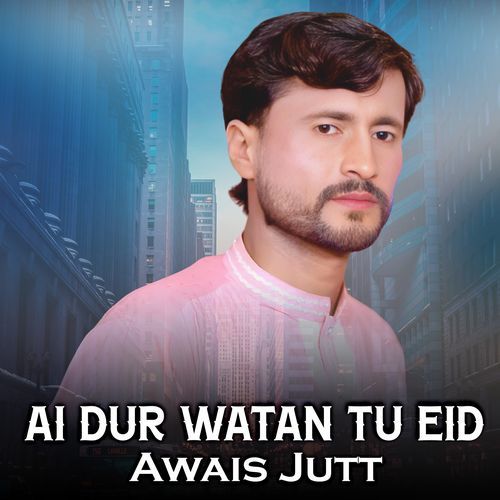 Ai Dur Watan Tu Eid