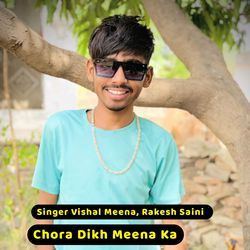 Chora Dikh Meena Ka