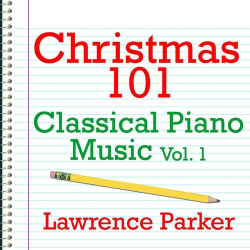 Christmas 101 - Classical Piano Music Vol. 1