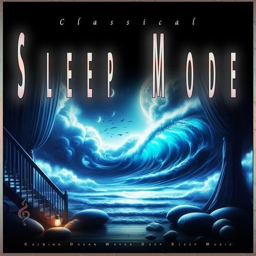 Classical Sleep Mode: Calming Ocean Waves Deep Sleep Music_poster_image