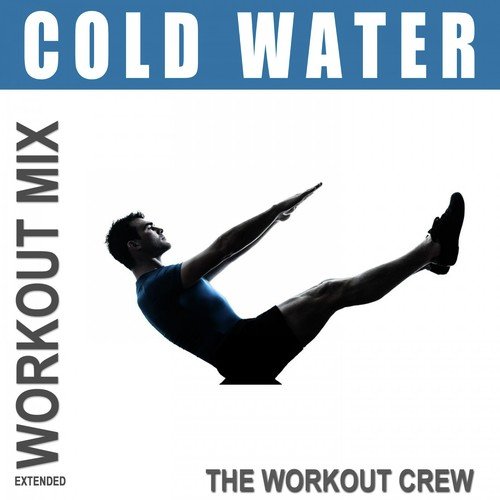 Cold Water (Extended Workout Mix)