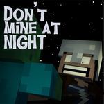Don't Mine at Night - Minecraft Parody