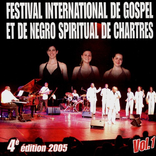 Festival international de gospel et de Negro Spiritual de Chartres, vol. 1 (4ème édition - 2005)