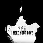 I Need Your Love