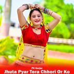 Jhuta Pyar Tera Chhori Or Ko