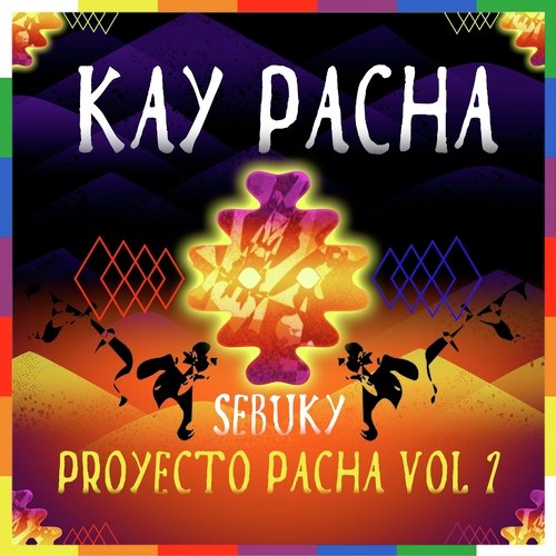 Kay Pacha - Proyecto Pacha Vol.1