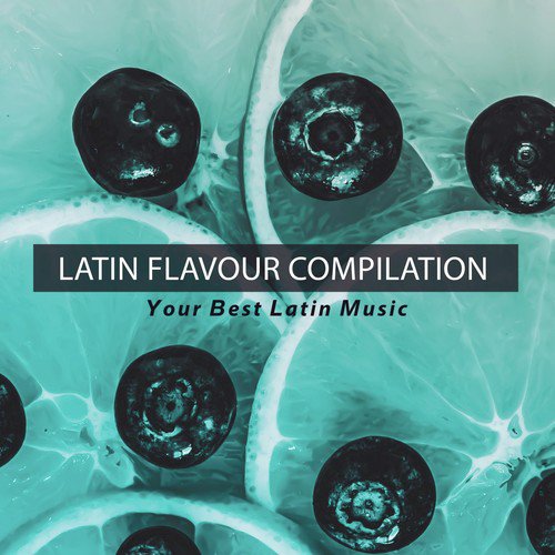 Latin Flavour Compilation: Your Best Latin Music