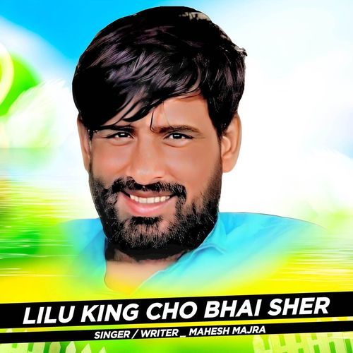 Lilu King Cho Bhai Sher