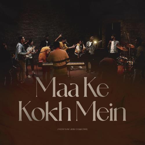 Maa Ke Kokh Mein (From Team Jesse Collective)