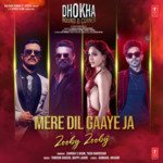 Mere Dil Gaaye Ja (Zooby Zooby) [From &quot;Dhokha Round D Corner&quot;]