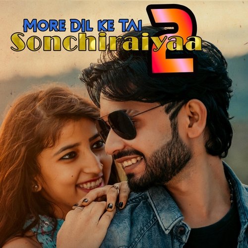 More Dil Ke Tai Sonchiraiyaa 2 (feat. Devaki Pandey)
