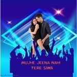 Mujhe Jeena Nahi Tere Siwa