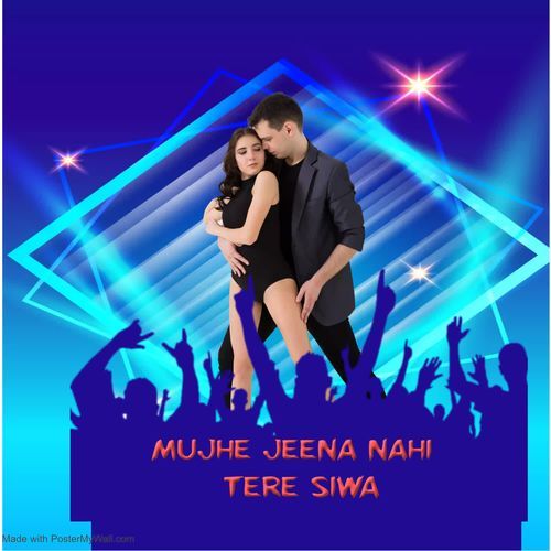 Mujhe Jeena Nahi Tere Siwa