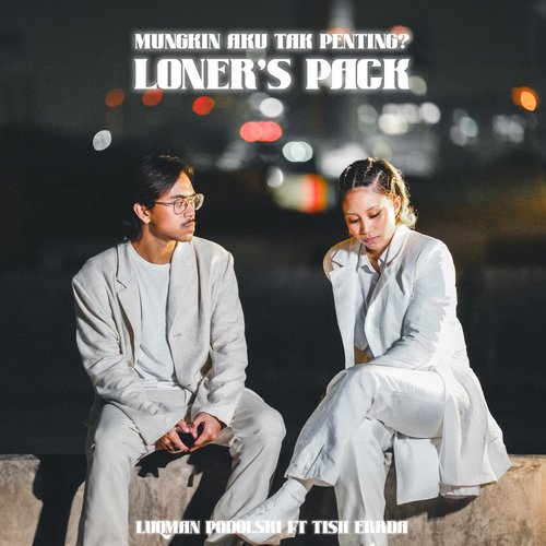 Mungkin Aku Tak Penting? (feat. Tish Errda) (Loners Pack)