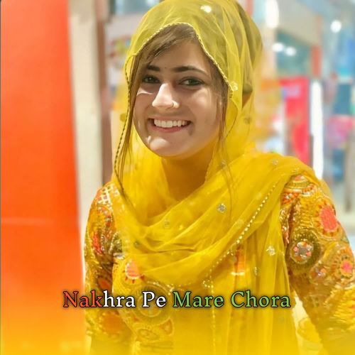 Nakhra Pe Mare Chora