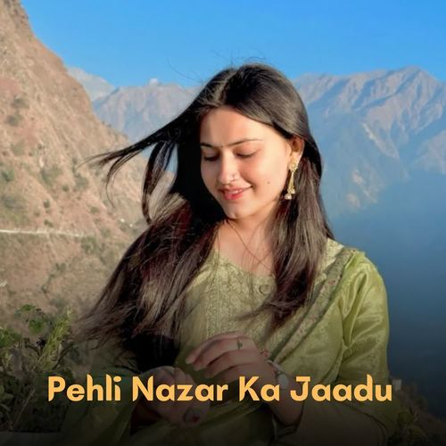 Pehli Nazar Ka Jaadu