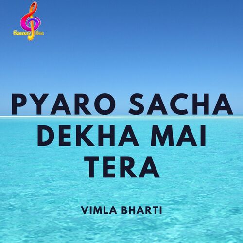 Pyaro Sacha Dekha Mai Tera