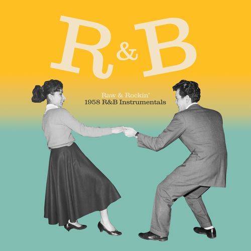 Raw & Rockin' - 1958 R&B Instrumentals