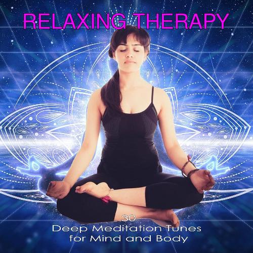 Relaxing Therapy: 30 Deep Meditation Tunes for Mind and Body