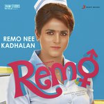 Remo Nee Kadhalan (From &quot;Remo&quot;)