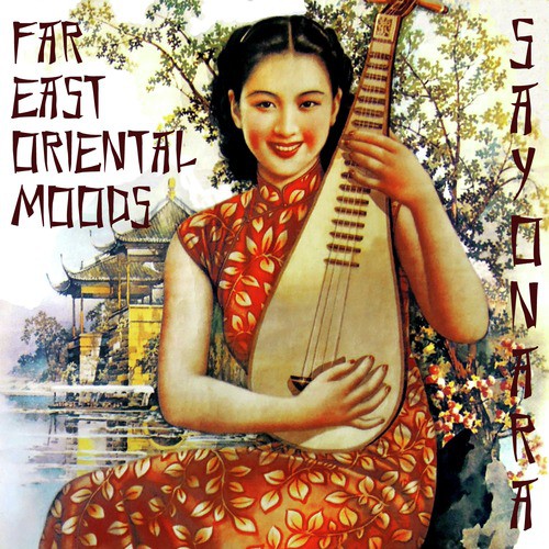 Sayonara: Far East Oriental Moods