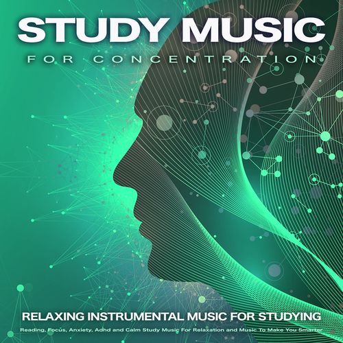 Study Music For Concentration: Relaxing Instrumental Music For Studying, Reading, Focus, Anxiety, Adhd and Calm Study Music For Relaxation and Music To Make You Smarter_poster_image