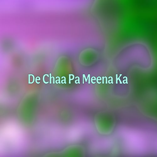 De Chaa Pa Meena Ka