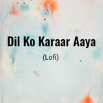 Dil Ko Karaar Aaya (Lofi)