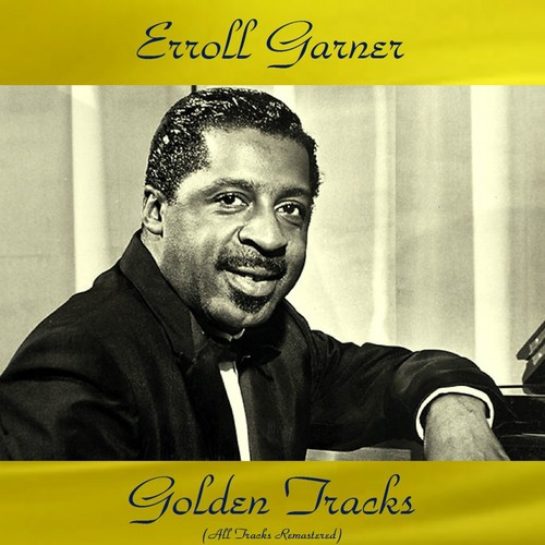 Erroll Garner Golden Tracks (All Tracks Remastered)