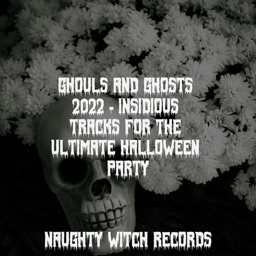 Ghouls and Ghosts 2022 - Insidious Tracks for the Ultimate Halloween Party_poster_image