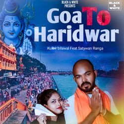 Goa To Haridwar (Feat. Satywan Ranga,Sanghmitra Roy)-MQQPXSJ3bkU