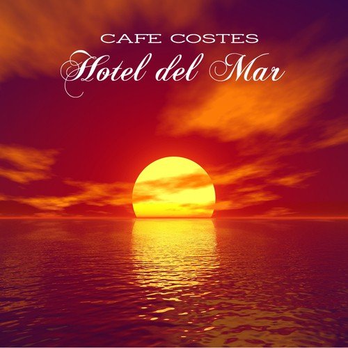 Hotel del Mar (Cafe Costes Version)