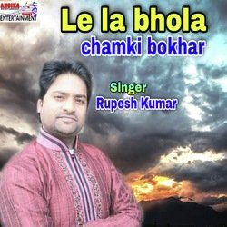 Le la bhola chamki bokhar (maithili)