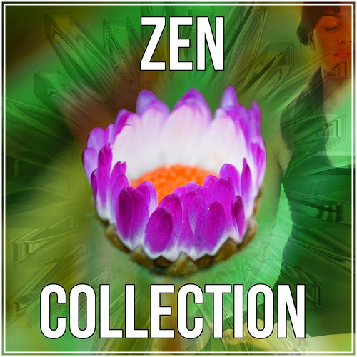Zen Collection – Healing Zen Meditation Relaxation, Pure Relaxation, Yoga, Nature Sounds, Reiki Music, Peaceful Zen Music