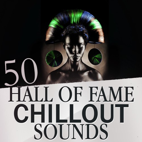 50 Hall of Fame Chillout Sounds