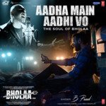 Aadha Main Aadhi Vo (The Soul Of Bholaa) [From &quot;Bholaa&quot;]