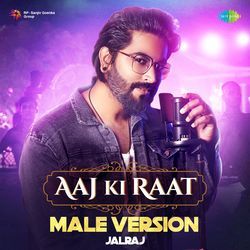 Aaj Ki Raat - Male Version-KSA0ZzJ6enk