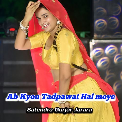 Ab Kyon Tadpawat Hai Moye