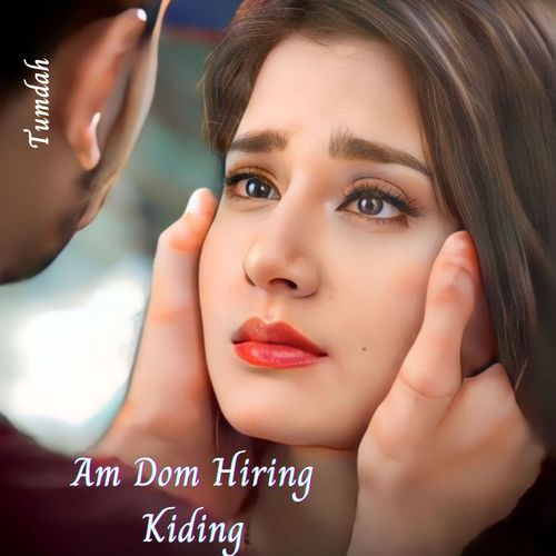 Am Dom Hiring Kiding