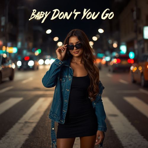 Baby Don't You Go