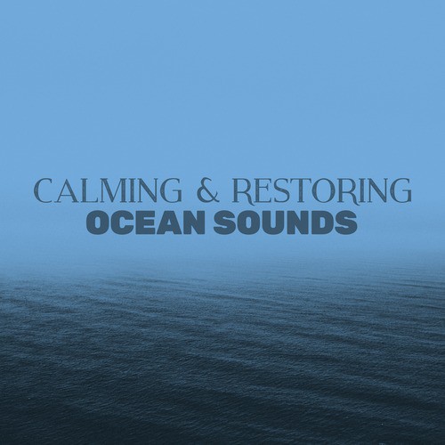 Calming & Restoring Ocean Sounds