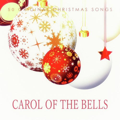 Carol of the Bells - 50 Original Christmas Songs