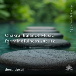 Chakra Balance Music for Mindfulness 285 Hz