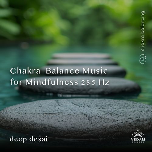 Chakra Balance Music for Mindfulness 285 Hz