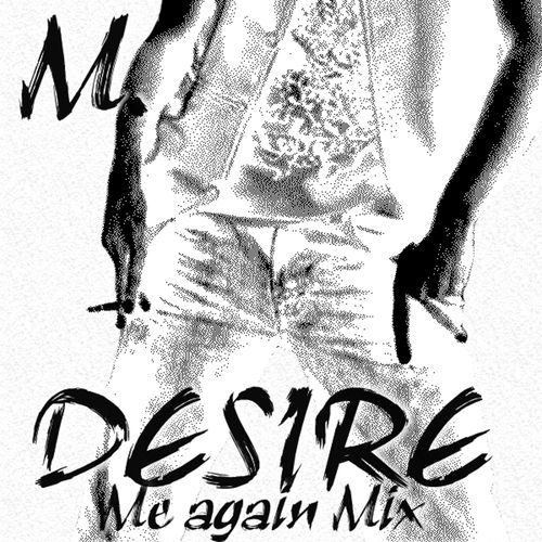 DESIRE - ME AGAIN MIX