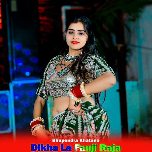 Dikha La Fauji Raja