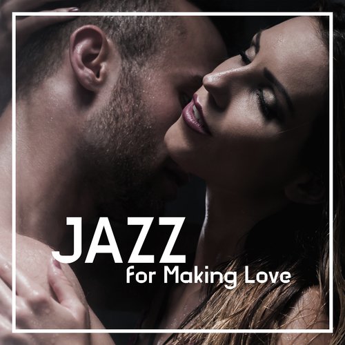 Jazz for Making Love (Romantic Background Music)